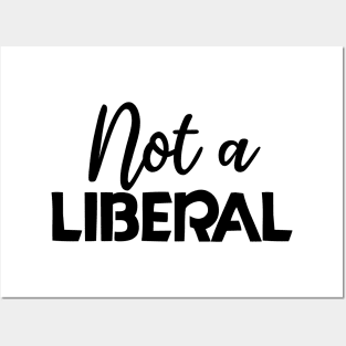 not a liberal Posters and Art